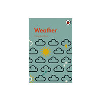 Penguin Random House Children's UK A Ladybird Book: Weather (inbunden, eng)