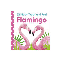 Dorling Kindersley Ltd Baby Touch and Feel Flamingo (bok, board book, eng)