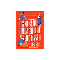 Penguin Random House Children's UK The Ministry of Unladylike Activity (inbunden, eng)