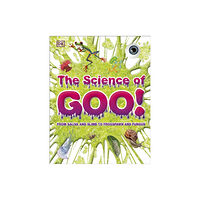 Dorling Kindersley Ltd The Science of Goo! (inbunden, eng)