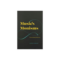 The university of chicago press Music's Monisms (inbunden, eng)