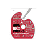 Dorling Kindersley Ltd How Art Works (inbunden, eng)