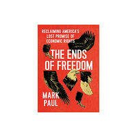 The university of chicago press The Ends of Freedom (inbunden, eng)