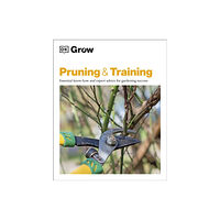 Dorling Kindersley Ltd Grow Pruning & Training (häftad, eng)