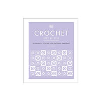 Dorling Kindersley Ltd Crochet Step by Step (inbunden, eng)