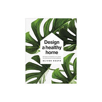 Dorling Kindersley Ltd Design A Healthy Home (inbunden, eng)