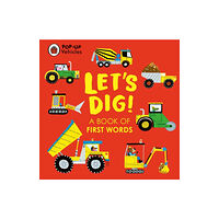 Penguin Random House Children's UK Pop-Up Vehicles: Let's Dig! (bok, board book, eng)