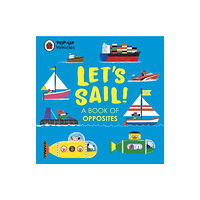 Penguin Random House Children's UK Pop-Up Vehicles: Let’s Sail! (bok, board book, eng)