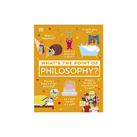 Dorling Kindersley Ltd What's the Point of Philosophy? (inbunden, eng)