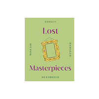 Dorling Kindersley Ltd Lost Masterpieces (inbunden, eng)