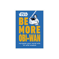 Dorling Kindersley Ltd Star Wars Be More Obi-Wan (inbunden, eng)