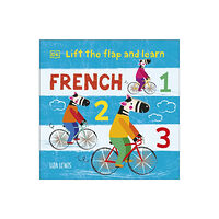 Dorling Kindersley Ltd Lift the Flap and Learn: French 1,2,3 (bok, board book, eng)