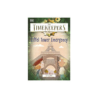 Dorling Kindersley Ltd The Timekeepers: Eiffel Tower Emergency (häftad, eng)