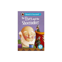 Penguin Random House Children's UK The Elves and the Shoemaker: Read It Yourself - Level 3 Confident Reader (inbunden, eng)