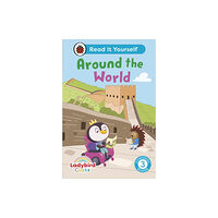 Penguin Random House Children's UK Ladybird Class Around the World: Read It Yourself - Level 3 Confident Reader (inbunden, eng)