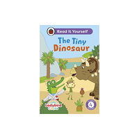 Penguin Random House Children's UK Ladybird Class The Tiny Dinosaur: Read It Yourself - Level 4 Fluent Reader (inbunden, eng)