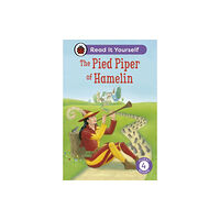 Penguin Random House Children's UK The Pied Piper of Hamelin: Read It Yourself - Level 4 Fluent Reader (inbunden, eng)