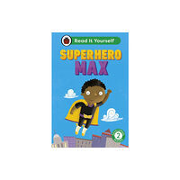 Penguin Random House Children's UK Superhero Max: Read It Yourself - Level 2 Developing Reader (inbunden, eng)