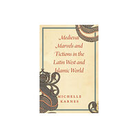 The university of chicago press Medieval Marvels and Fictions in the Latin West and Islamic World (häftad, eng)