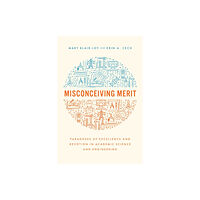 The university of chicago press Misconceiving Merit (häftad, eng)