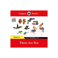 Penguin Random House Children's UK Ladybird Readers Beginner Level - Eric Carle -There Are Ten (ELT Graded Reader) (häftad, eng)