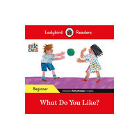 Penguin Random House Children's UK Ladybird Readers Beginner Level - Eric Carle - What Do You Like? (ELT Graded Reader) (häftad, eng)