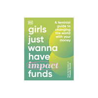 Dorling Kindersley Ltd Girls Just Wanna Have Impact Funds (inbunden, eng)