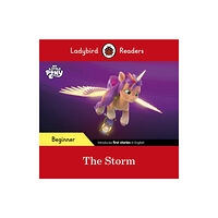 Penguin Random House Children's UK Ladybird Readers Beginner Level – My Little Pony – The Storm (ELT Graded Reader) (häftad, eng)