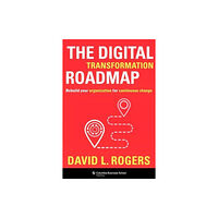 Columbia university press The Digital Transformation Roadmap (inbunden, eng)