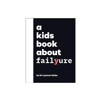 Dorling Kindersley Ltd A Kids Book About Failure (inbunden, eng)