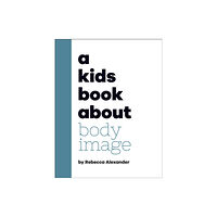 Dorling Kindersley Ltd A Kids Book About Body Image (inbunden, eng)