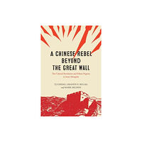 The university of chicago press A Chinese Rebel beyond the Great Wall (häftad, eng)