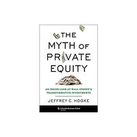 Columbia university press The Myth of Private Equity (inbunden, eng)