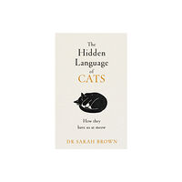 Penguin books ltd The Hidden Language of Cats (inbunden, eng)