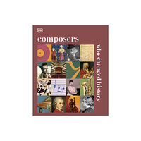 Dorling Kindersley Ltd Composers Who Changed History (inbunden, eng)