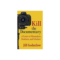 Columbia university press Kill the Documentary (häftad, eng)