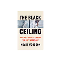 The university of chicago press The Black Ceiling (inbunden, eng)