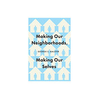 The university of chicago press Making Our Neighborhoods, Making Our Selves (häftad, eng)