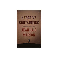 The university of chicago press Negative Certainties (häftad, eng)