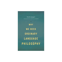 The university of chicago press Why We Need Ordinary Language Philosophy (häftad, eng)