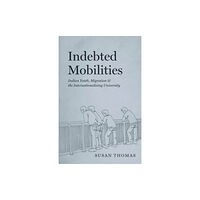 The university of chicago press Indebted Mobilities (häftad, eng)