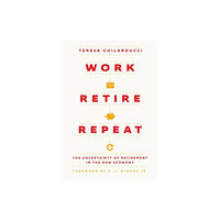 The university of chicago press Work, Retire, Repeat (inbunden, eng)