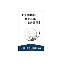 Columbia university press Revolution in Poetic Language (häftad, eng)