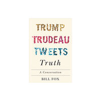 McGill-Queen's University Press Trump, Trudeau, Tweets, Truth (inbunden, eng)