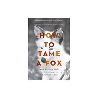 The university of chicago press How to Tame a Fox (and Build a Dog) (häftad, eng)