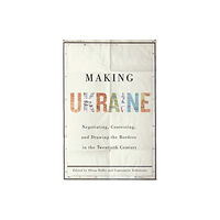 McGill-Queen's University Press Making Ukraine (inbunden, eng)