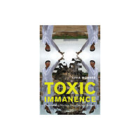 McGill-Queen's University Press Toxic Immanence (inbunden, eng)