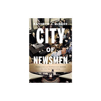 The university of chicago press City of Newsmen (inbunden, eng)