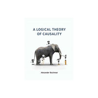 Mit press ltd A Logical Theory of Causality (häftad, eng)