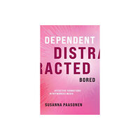 Mit press ltd Dependent, Distracted, Bored (inbunden, eng)